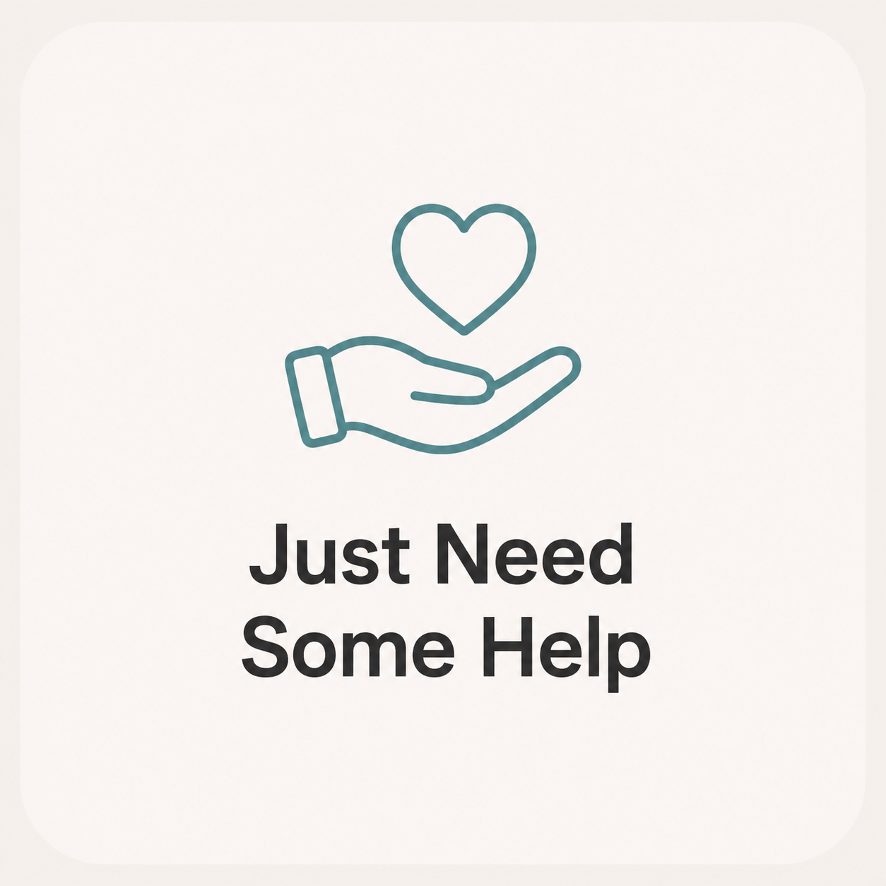 Just Need Some Help